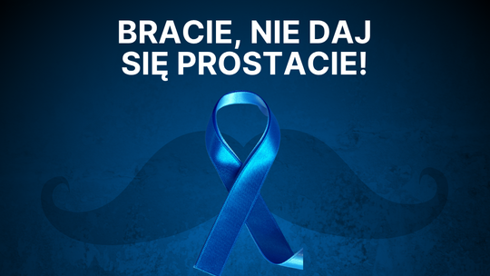 Bracie, nie daj się prostacie! Darmowe badania w PCUZ Polkowice