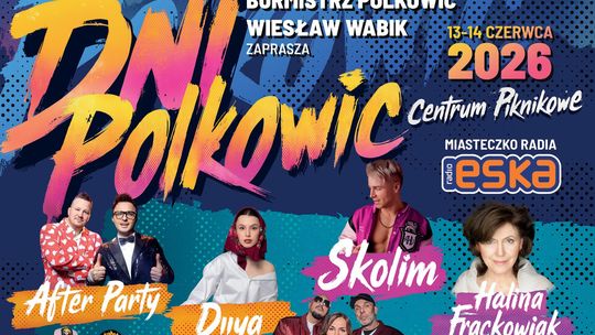 DNI POLKOWIC 2026. ZNAMY GWIAZDY I CAŁY PLAN IMPREZY